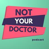 Not Your Doctor