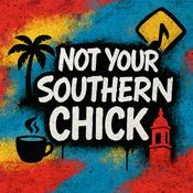 Not Your Southern Chick Podcast