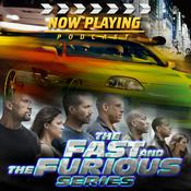 Now Playing Presents: The Fast and Furious Retrospective Series