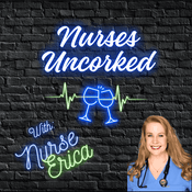 Nurses Uncorked - A Nursing Podcast Delivering Nursing News