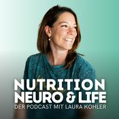 Nutrition, Neuro &amp; Life - der Podcast mit Laura Kohler