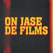 On jase de films