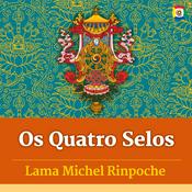 Os Quatro Selos - Ensinamentos com Lama Michel Rinpoche