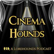 CinemaHounds - A Lorehounds Podcast