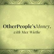 Other People's Money with Max Wiethe