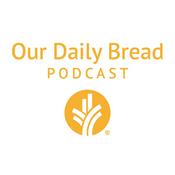 Our Daily Bread Podcast
