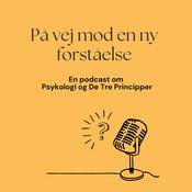 På vej mod en ny forståelse - en podcast om Psykologi og De Tre Principper