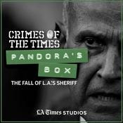 Pandora's Box: The Fall of L.A.'s Sheriff