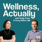 Wellness, Actually with Emily Oster & Perry Wilson, MD
