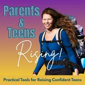 Parents & Teens Rising: Practical Tools for Raising Confident, Connected Teens