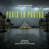 Paris en photos - Le podcast qui parle de Paris, de photo mais pas seulement... Par Charles Cohen Boyer