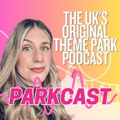 Parkcast - The UK’s Original Theme Park Podcast