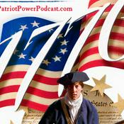 Patriot Power Podcast: The American Revolution, Independence, and Our Founding Fathers