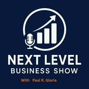 Paul R. Gloria: Next Level Business Power Podcast