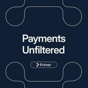 Payments Unfiltered