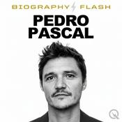 Pedro Pascal - Biography Flash
