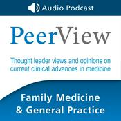 PeerView Family Medicine & General Practice CME/CNE/CPE Audio Podcast