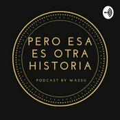 Pero Esa Es Otra Historia Podcast