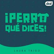 ¡Perro qué dices! Podcast