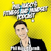 Phil Hugo's Fitness and Mindset Podcast