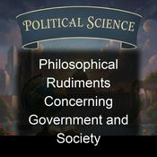 Philosophical Rudiments Concerning Government and Society