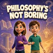Philosophy for Kids / Philosophy's Not Boring: The Kids Philosophy Podcast