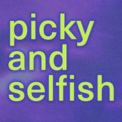 picky & selfish