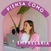 Piensa como empresaria podcast