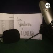 "Los Hombres no Lloran" podcast