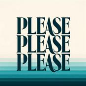 Please, please, please