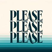 Please, please, please