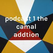 podcast 1 the camal addtion