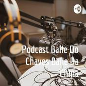 Podcast Baile Do Chaves Baile Da China