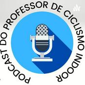 Podcast do Professor de Ciclismo e Bike Indoor