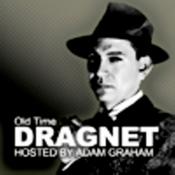Old Time Dragnet Show With Adam Graham