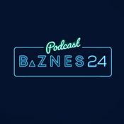 PODCASTY BIZNES24 | Biznes od kuchni. Decyzje. Kariera. Przywództwo.