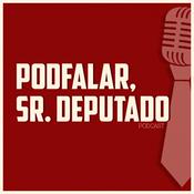 PodFalar, Sr. Deputado