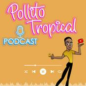 Pollito Tropical Podcast