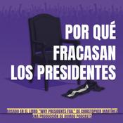 Por qué fracasan los presidentes