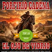 Porfirio cadena el ojo de vidrio Todas las series de porfirio cadena el ojo de vidrio y otras radionovelas antiguas por que recordar esvivir
