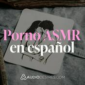 Porno ASMR en español 🫦💦 Audios eróticos para tus sentidos