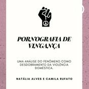 Pornografia de vingança: um desdobramento da violência doméstica - Com Camila Rufato