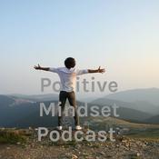 Positive Mindset Podcast
