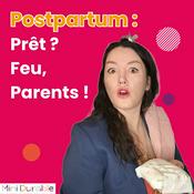 Postpartum : Prêt ? Feu, Parent ! Préparer votre entrée dans la maternité, paternité … parentalité.
