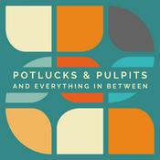 Potlucks &amp; Pulpits and Everything in Between