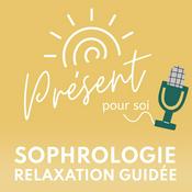 Présent pour soi - le podcast : sophrologie et relaxation guidée