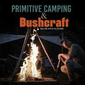 Primitive Camping & Bushcraft