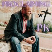 Proclaiming w/ PK