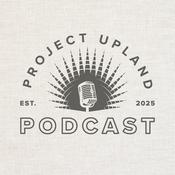 Project Upland Podcast
