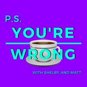 PS You're Wrong: A Pop Culture Podcast